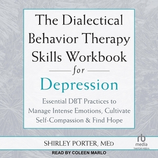 The Dialectical Behavior Therapy Skills Workbook for Depression