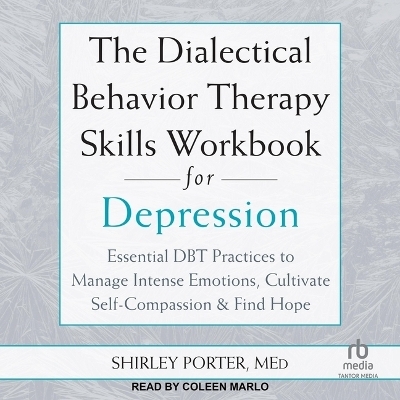 The Dialectical Behavior Therapy Skills Workbook for Depression -  Med