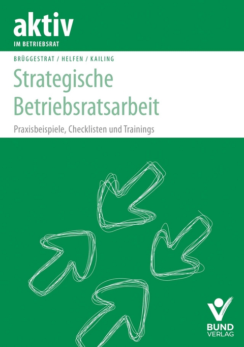 Strategische Beriebsratsarbeit - Frank Brüggestrat, Markus Helfen, Gabriele Kailing