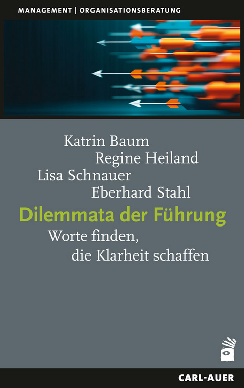 Dilemmata der F&uuml;hrung - Katrin Baum, Regine Heiland, Lisa Schnauer, Eberhard Stahl
