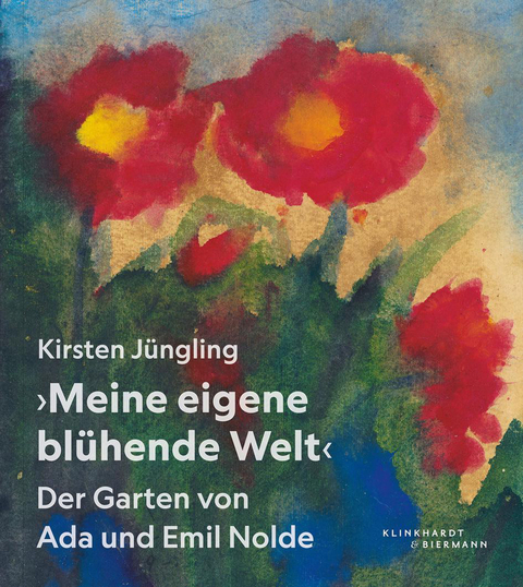 "Meine eigene bl&uuml;hende Welt" - Der Garten von Ada und Emil Nolde - 