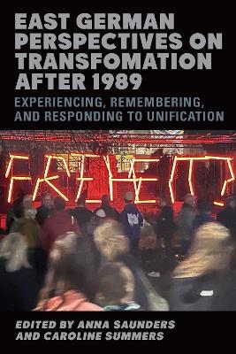 East German Perspectives on Transformation after 1989 - 