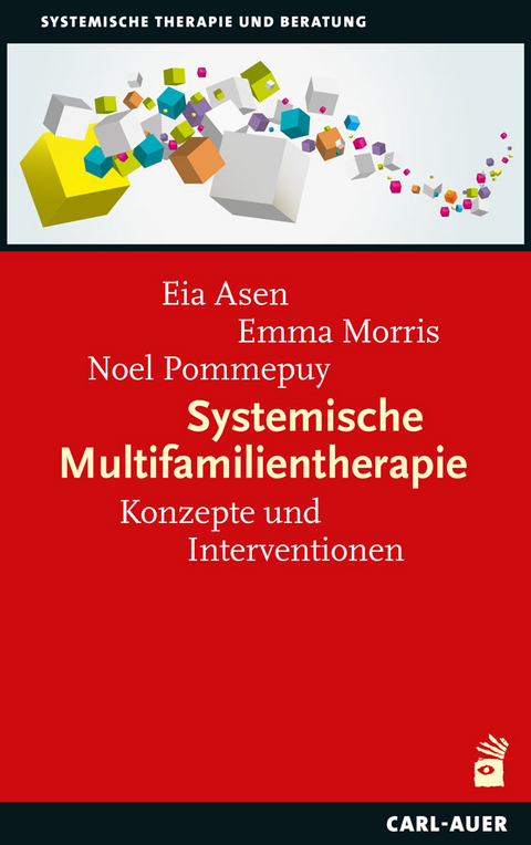 Systemische Multifamilientherapie - Eia Asen, Emma Morris, No&euml;l Pommepuy