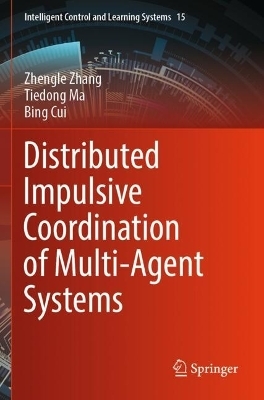 Distributed Impulsive Coordination of Multi-Agent Systems - Zhengle Zhang, Tiedong Ma, Bing Cui