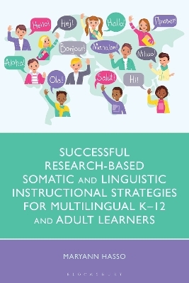 Successful Research-Based Somatic and Linguistic Instructional Strategies for Multilingual K&ndash;12 and Adult Learners - Maryann Hasso