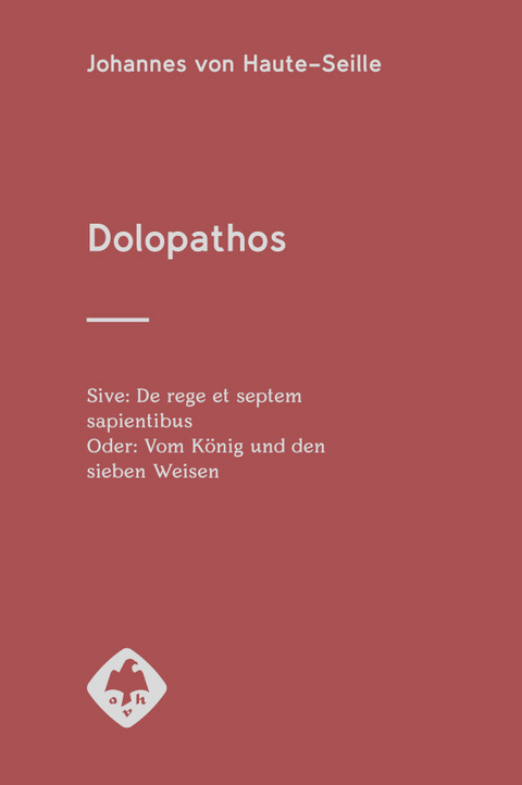 Dolopathos. Oder: Vom K&ouml;nig und den sieben Weisen - Johannes von Haute-Seille