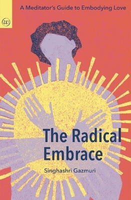 The Radical Embrace -  Singhashri