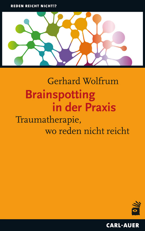 Brainspotting in der Praxis - Gerhard Wolfrum