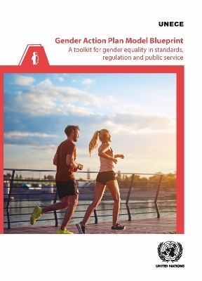 Gender Action Plan Model Blueprint: a Toolkit for Gender Equality in Standards, Regulation and Public Service -  United Nations Economic Commission for Europe