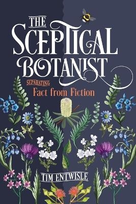 The Sceptical Botanist - Tim Entwisle