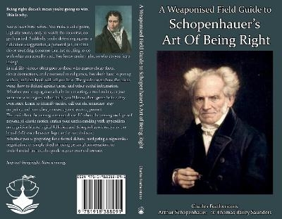 A Weaponised Field Guide to Schopenhauer&rsquo;s Art of Being Right - Charles Featherstone, Arthur Schopenhauer