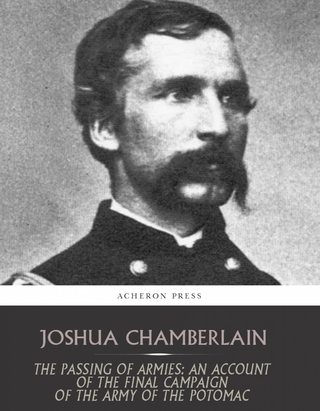Passing of the Armies: An Account of the Final Campaign of the Army of the Potomac