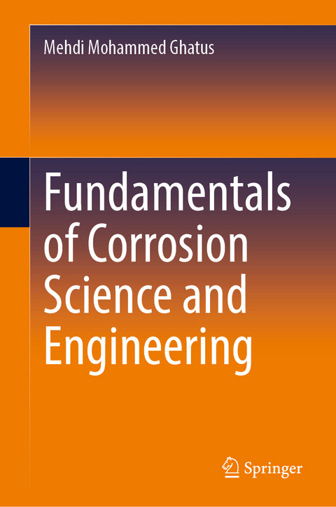 Fundamentals of Corrosion Science and Engineering - Mehdi Mohammed Ghatus