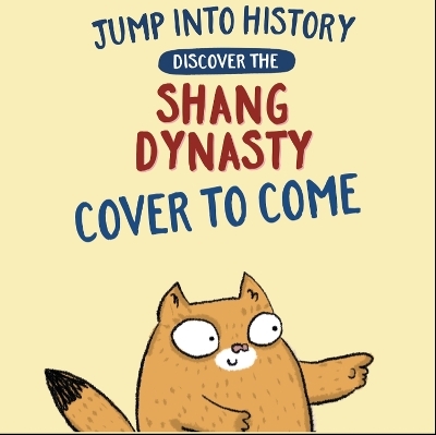 Jump into History: Discover the Shang Dynasty - Kay Barnham
