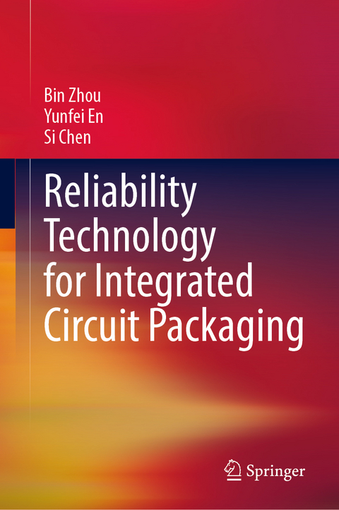 Reliability Technology for Integrated Circuit Packaging - Bin Zhou, Yunfei En, Si Chen