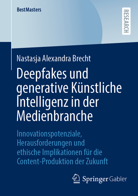 Deepfakes und generative Künstliche Intelligenz in der Medienbranche - Nastasja Alexandra Brecht
