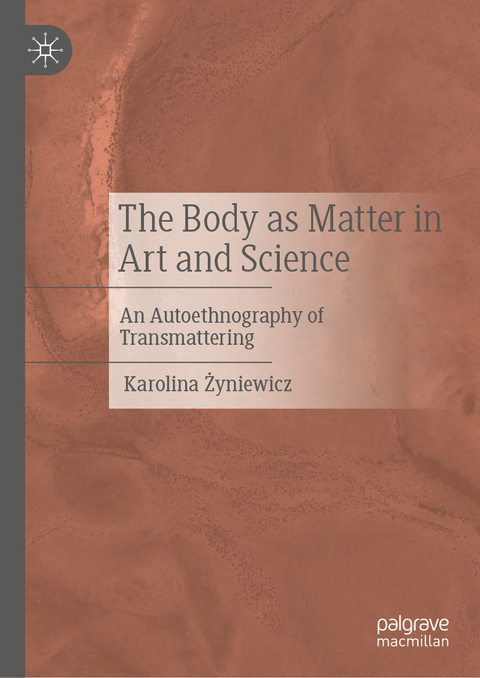 The Body as Matter in Art and Science - Karolina Żyniewicz