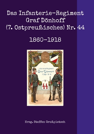 Das Infanterie-Regiment Graf Dönhoff (7. Ostpreußisches) Nr. 44
