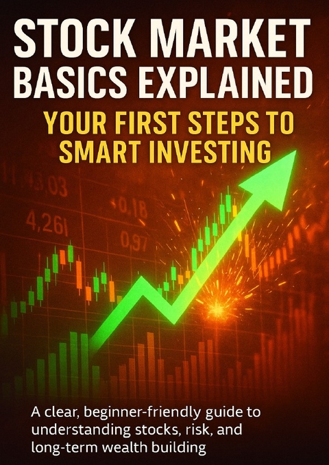 Stock Market Basics Explained: Your First Steps to Smart Investing - Mark Carl