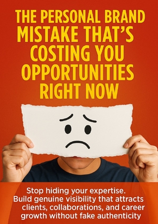 The Personal Brand Mistake That's Costing You Opportunities Right Now
