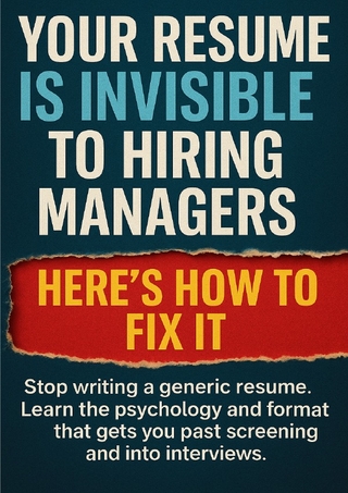 Your Resume Is Invisible to Hiring Managers Here's How to Fix It
