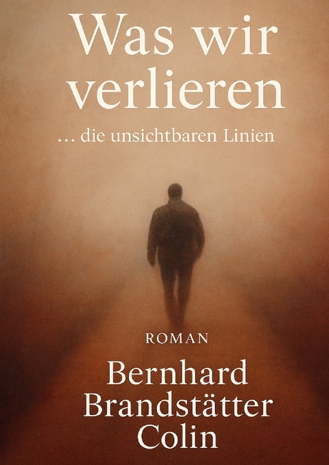 Was wir verlieren - Bernhard Brandst&auml;tter Colin