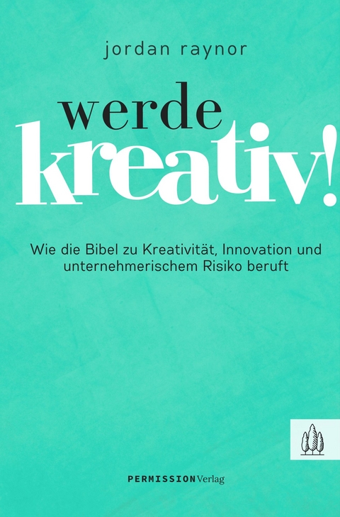 Werde kreativ! - Raynor Jordan