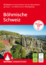 ROTHER Wanderführer Böhmische Schweiz. 55 Touren im tschechischen Teil des Elbsandsteingebirges – mit Böhmischem Mittelgebirge - Kinzel, Kaj