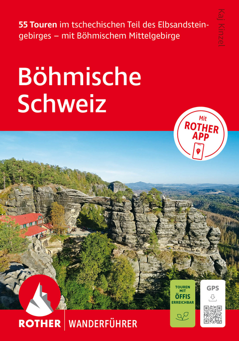 ROTHER Wanderf&uuml;hrer B&ouml;hmische Schweiz. 55 Touren im tschechischen Teil des Elbsandsteingebirges &ndash; mit B&ouml;hmischem Mittelgebirge - Kaj Kinzel