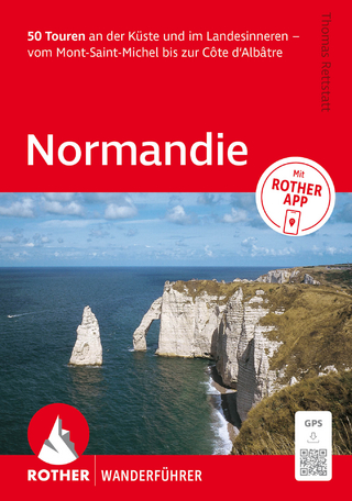 ROTHER Wanderführer Normandie. 50 Touren an der Küste und im Landesinneren – vom Mont-Saint-Michel bis zur Côte d‘Albâtre