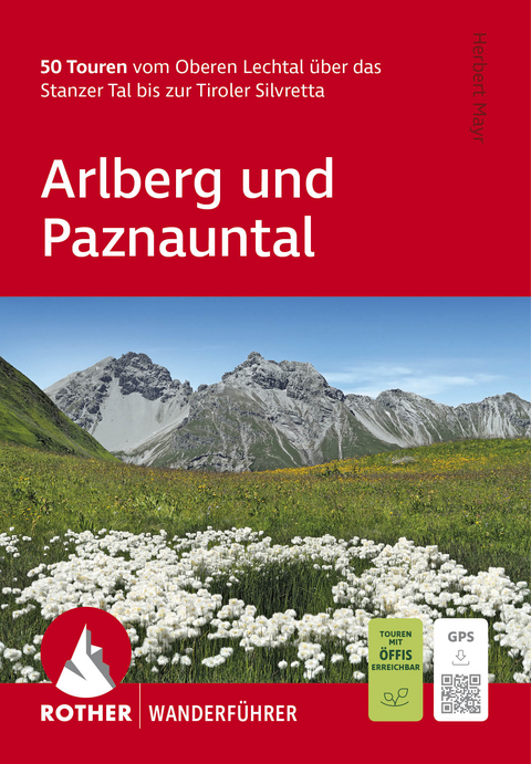 ROTHER Wanderf&uuml;hrer Arlberg und Paznauntal. 50 Touren vom Oberen Lechtal &uuml;ber das Stanzer Tal bis zur Tiroler Silvretta - Herbert Mayr