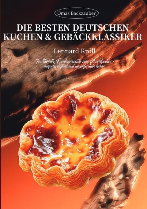 Omas Backzauber &ndash; Die besten deutschen Kuchen &amp; Geb&auml;ckklassiker - Lennard Kr&ouml;ll