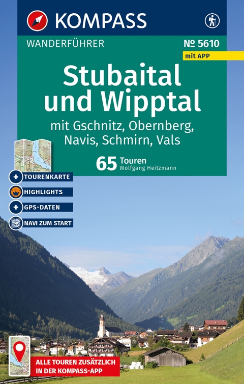 KOMPASS Wanderf&uuml;hrer Stubaital und Wipptal mit Gschnitz, Obernberg, Navis, Schmirn, Vals, 65 Touren mit Extra-Tourenkarte - Wolfgang Heitzmann