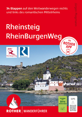 ROTHER Wanderf&uuml;hrer Rheinsteig - RheinBurgenWeg. 34 Etappen auf den Weitwanderwegen rechts und links des romantischen Mittelrheins - J&uuml;rgen Plogmann