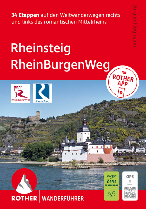 ROTHER Wanderf&uuml;hrer Rheinsteig - RheinBurgenWeg. 34 Etappen auf den Weitwanderwegen rechts und links des romantischen Mittelrheins - J&uuml;rgen Plogmann