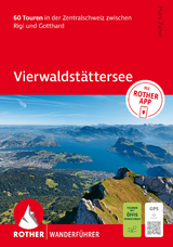 ROTHER Wanderführer Vierwaldstättersee. 60 Touren in der Zentralschweiz zwischen Rigi und Gotthard - Zahel, Mark