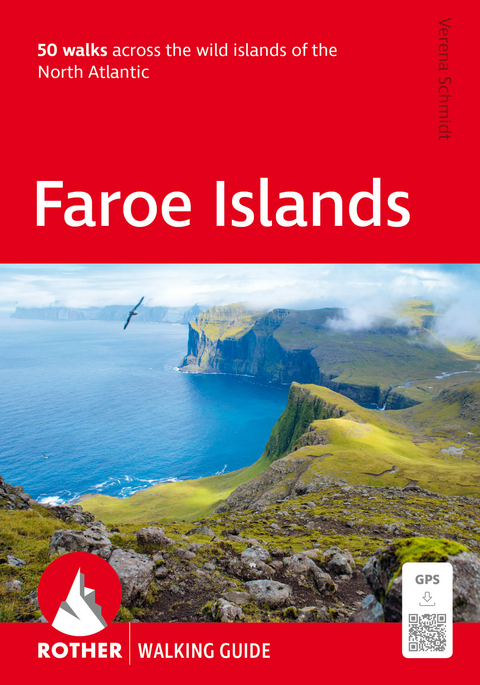 ROTHER Walking Guide Faroe Islands. 50 walks across the wild islands of the North Atlantic - Verena Schmidt