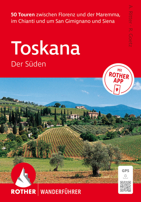 ROTHER Wanderf&uuml;hrer Toskana - Der S&uuml;den. 50 Touren zwischen Florenz und der Maremma, im Chianti und um San Gimignano und Siena - Rolf Goetz, Albrecht Ritter