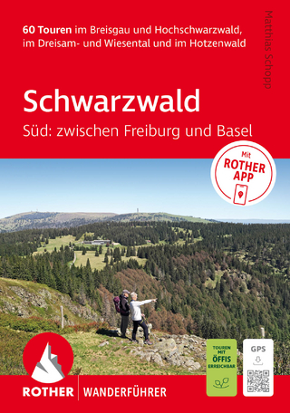 ROTHER Wanderführer Schwarzwald Süd: zwischen Freiburg und Basel. 60 Touren