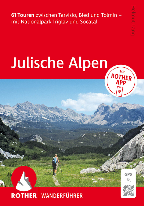 ROTHER Wanderführer Julische Alpen. 61 Touren zwischen Tarvisio, Bled und Tolmin – mit Nationalpark Triglav und Sočatal - Helmut Lang