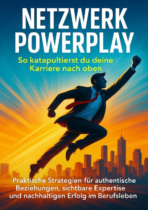 Netzwerk Powerplay: So katapultierst du deine Karriere nach oben - Anna-Lena M&uuml;ller