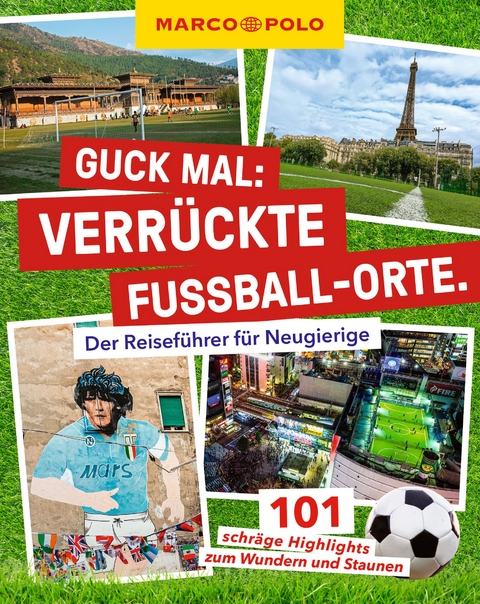 MARCO POLO Guck mal: Verr&uuml;ckte Fu&szlig;ball-Orte - Lars Sittig