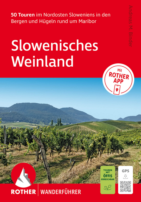 ROTHER Wanderf&uuml;hrer Slowenisches Weinland. 50 Touren im Nordosten Sloweniens in den Bergen und H&uuml;geln rund um Maribor - Andreas M. Binder