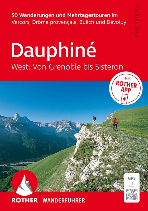 ROTHER Wanderf&uuml;hrer Dauphin&eacute; West: Von Grenoble bis Sisteron. 50 Wanderungen und Mehrtagestouren - Iris K&uuml;rschner