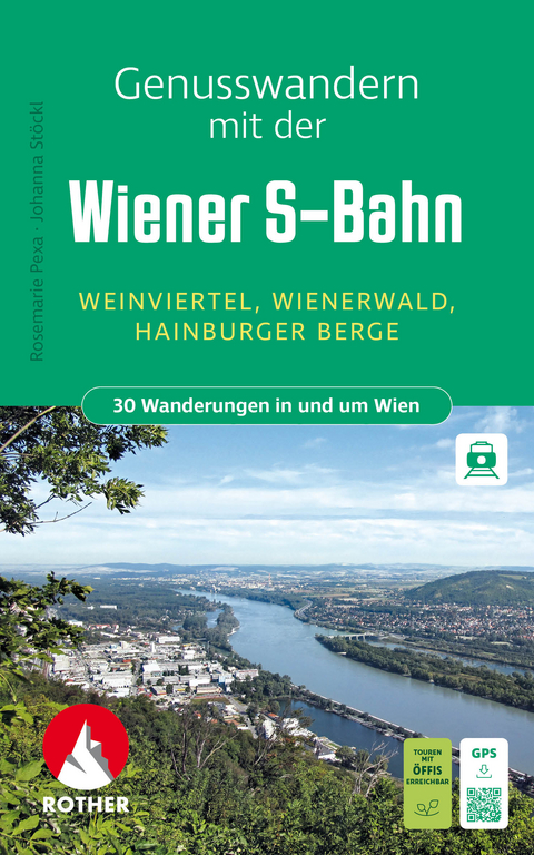 ROTHER Wanderbuch Genusswandern mit der Wiener S-Bahn. 30 Wanderungen in und um Wien - Rosemarie Pexa, Johanna St&ouml;ckl