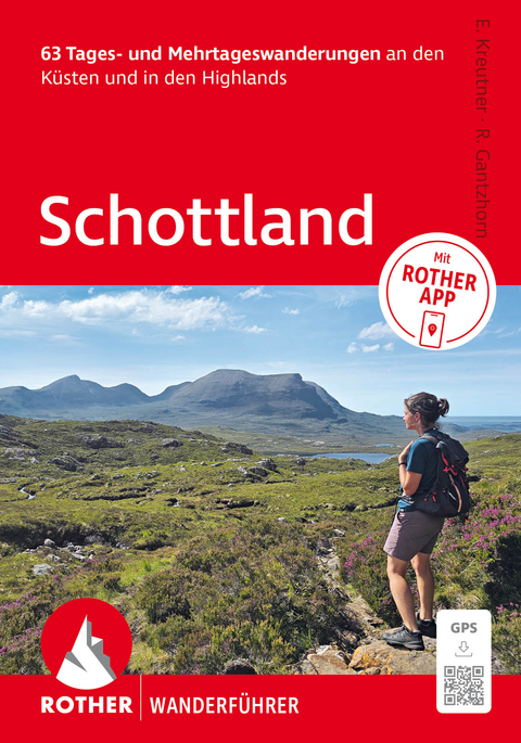ROTHER Wanderf&uuml;hrer Schottland. 63 Tages- und Mehrtageswanderungen an den K&uuml;sten und in den Highlands - Edith Kreutner, Ralf Gantzhorn