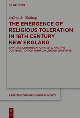 The Emergence of Religious Toleration in Eighteenth-Century New England -  Jeffrey A. Waldrop