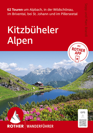 ROTHER Wanderführer Kitzbüheler Alpen. 62 Touren um Alpbach, in der Wildschönau, im Brixental, bei St. Johann und im Pillerseetal