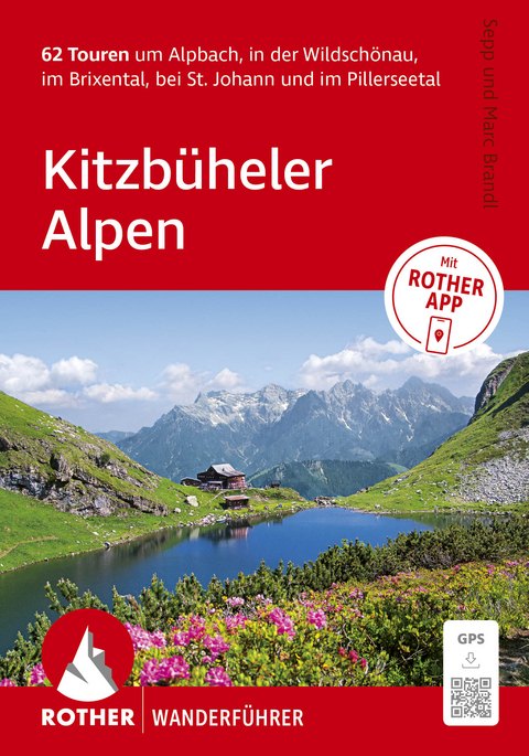 ROTHER Wanderf&uuml;hrer Kitzb&uuml;heler Alpen. 62 Touren um Alpbach, in der Wildsch&ouml;nau, im Brixental, bei St. Johann und im Pillerseetal - Sepp Brandl, Marc Brandl