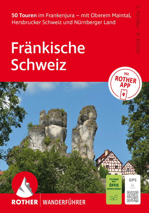 ROTHER Wanderf&uuml;hrer Fr&auml;nkische Schweiz. 50 Touren im Frankenjura &ndash; mit Oberem Maintal, Hersbrucker Schweiz und N&uuml;rnberger Land - Anette K&ouml;hler, Stefan Herbke